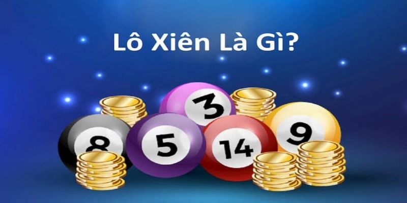 Lô Xiên Là Gì? Tiết Lộ Cách Chốt Số Thắng Lớn Năm 2025